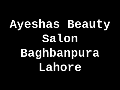 Ayesha's Beauty Salon Lahore