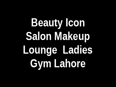 Beauty Icon Salon, Makeup Lounge & Ladies Gym Lahore