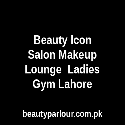 Beauty Icon Salon, Makeup Lounge & Ladies Gym Lahore