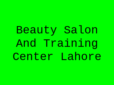 Beauty Salon And Training Center Lahore