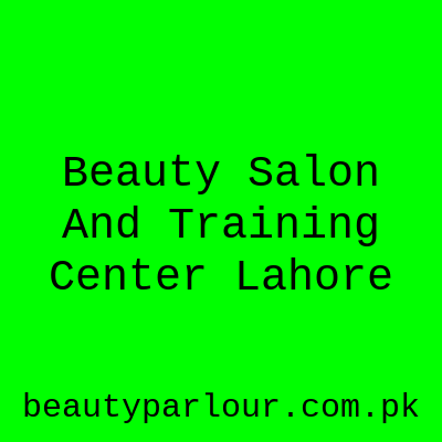 Beauty Salon And Training Center Lahore