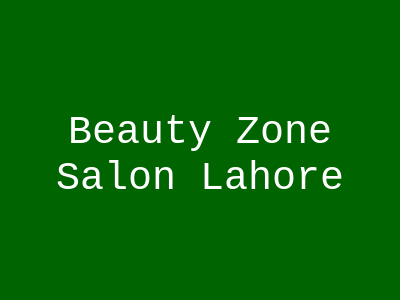 Beauty Zone Salon Lahore