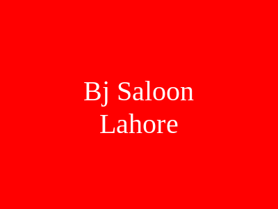 Bj Saloon Lahore