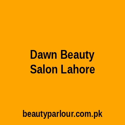 Dawn Beauty Salon Lahore