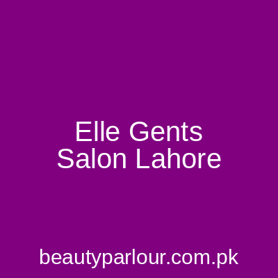 Elle Gents Salon Lahore