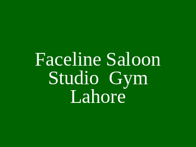 Faceline Saloon Studio & Gym Lahore