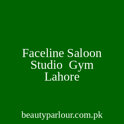 Faceline Saloon Studio & Gym Lahore