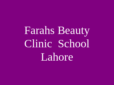 Farah's Beauty Clinic Lahore