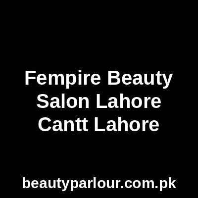 Fempire Beauty Salon Lahore