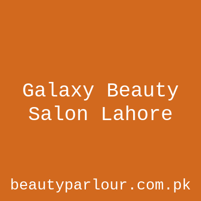 Galaxy Beauty Salon Lahore