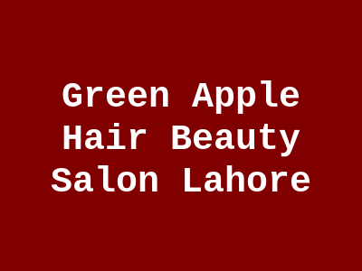 Green Apple Hair Beauty Salon Lahore