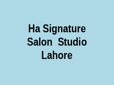 Ha Signature Salon & Studio Lahore