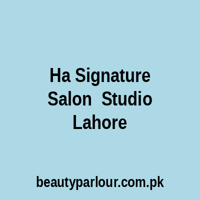 Ha Signature Salon & Studio Lahore