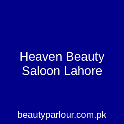 Heaven Beauty Saloon Lahore