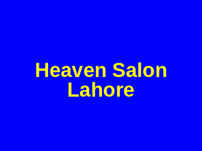 Heaven Salon Lahore