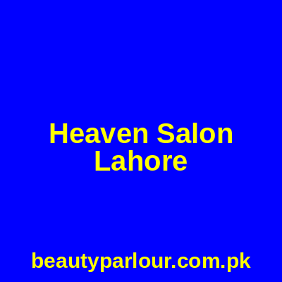 Heaven Salon Lahore