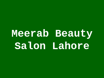 Meerab's Beauty Salon Lahore