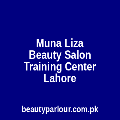 Muna Liza Beauty Salon & Training Center Lahore