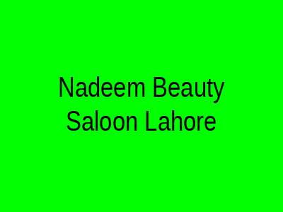 Nadeem Beauty Saloon Lahore