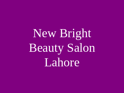 New Bright Beauty Salon Lahore