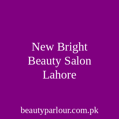 New Bright Beauty Salon Lahore