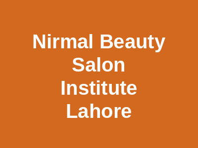 Nirmal Beauty Salon & Institute Lahore