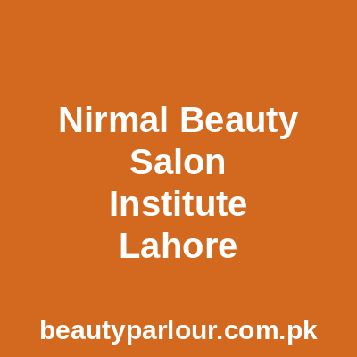Nirmal Beauty Salon & Institute Lahore
