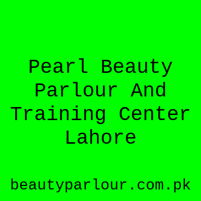 Pearl Beauty Parlour And Training Center Lahore