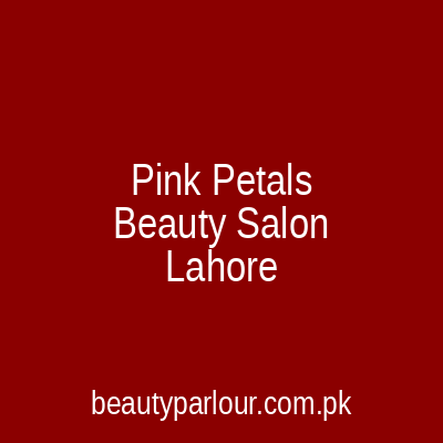 Pink Petals Beauty Salon Lahore