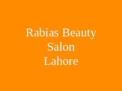 Rabia's Beauty Salon Lahore