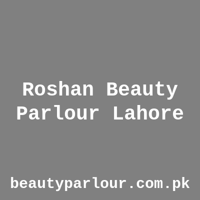 Roshan Beauty Parlor Lahore