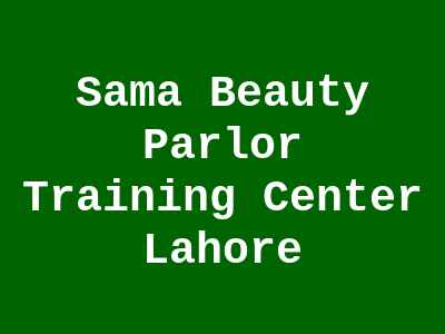 Sama Beauty Parlor & Training Center Lahore