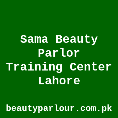 Sama Beauty Parlor & Training Center Lahore