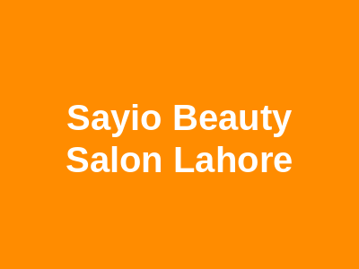 Sayio Beauty Salon Lahore