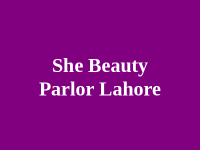 She Beauty Parlour Lahore