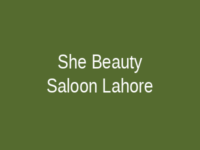 She Beauty Saloon Lahore