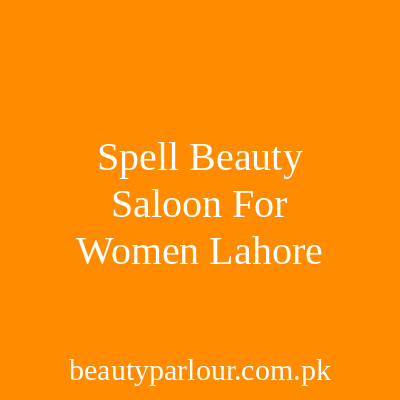 Spell Beauty Saloon for Women Lahore