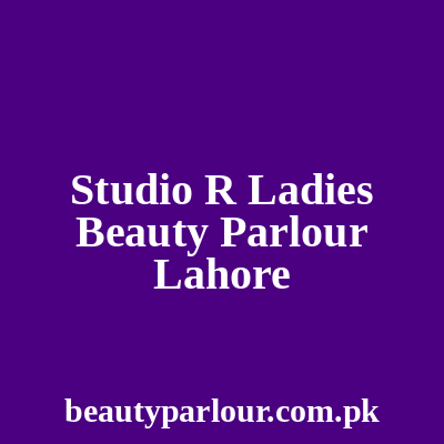 Studio R Ladies Beauty Parlour Lahore