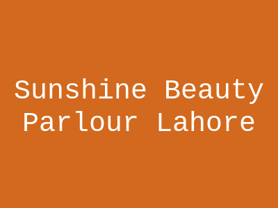 Sunshine Beauty Parlour Lahore