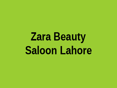 Zara Beauty Saloon Lahore