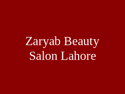 Zaryab Beauty Salon Lahore