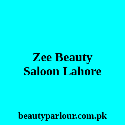 Zee Beauty Saloon Lahore