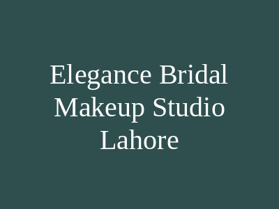 Elegance Bridal Make-up Studio Lahore