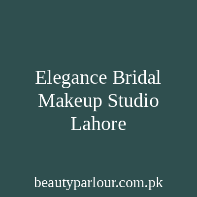 Elegance Bridal Make-up Studio Lahore