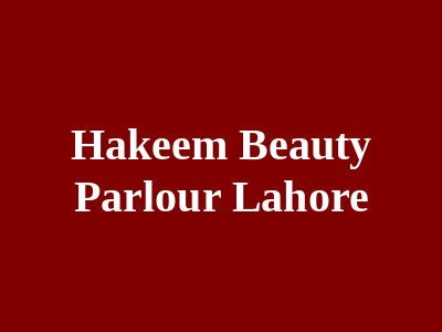 Hakeem Beauty Parlour Lahore