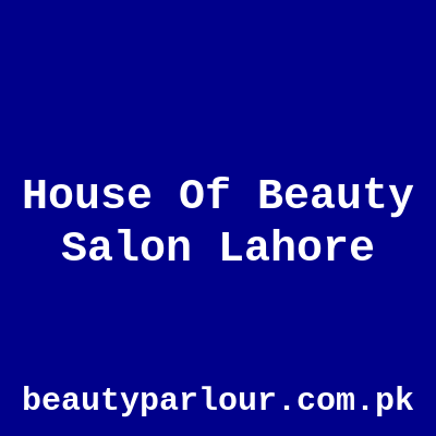 House Of Beauty Salon Lahore