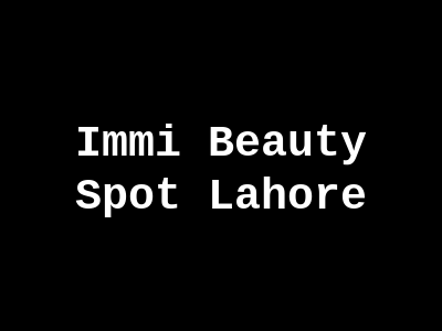 Immi Beauty Spot Lahore