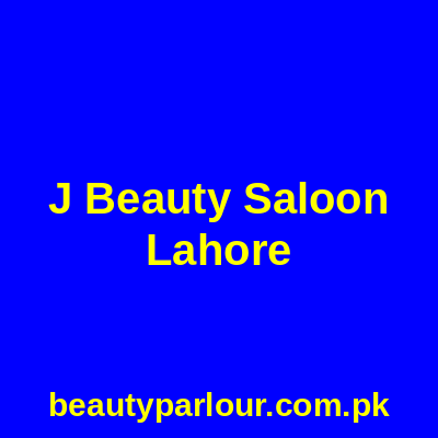 J Beauty Saloon Lahore