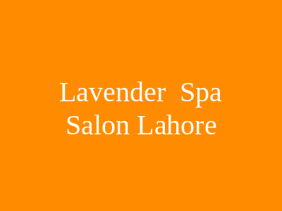 Lavender Spa & Salon Lahore