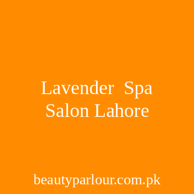 Lavender Spa & Salon Lahore